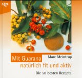 Mit Guarana natürlich fit und aktiv.